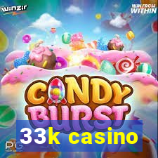 33k casino